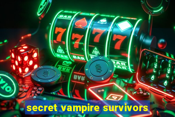 secret vampire survivors